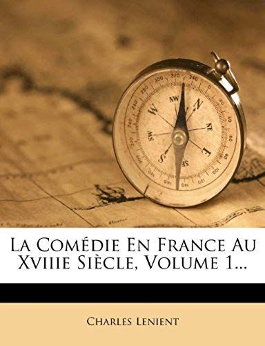 La Comédie En France Au Xviiie Siècle, Volume 1... (French Edition)