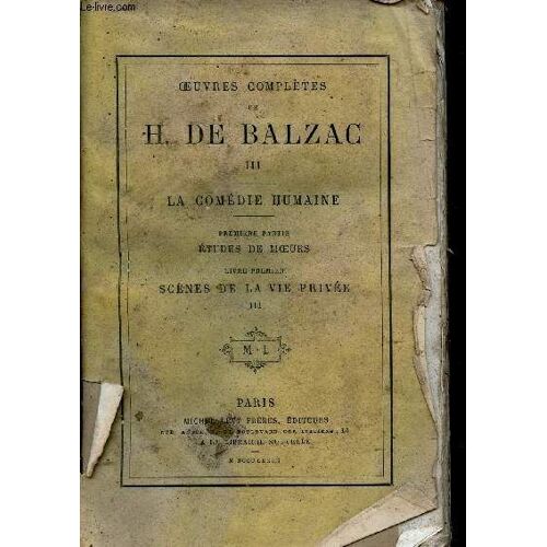 Oeuvres Complètes De H.De Balzac - Tome 3 : La Comédie Humaine - Première Partie Études De Moeurs - Livre Premier Scènes De La Vie Privée Iii.