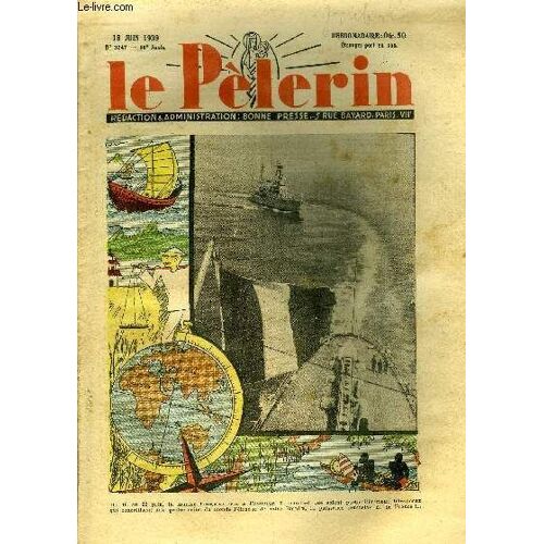Le Pèlerin N° 3247 - Referendum, Histoires Marseillaises, La Digestion Du Boa Par Le Dr Cattier, Peut-On Sauver Les Sous Marins, Notre Marine, L Inauguration De Radio Normandie, Terre D Angoisse Par(...)