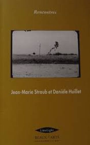 Rencontres Avec Jean-Marie Straub Et Danielle Huillet, Enregistrées En 1993, Éditions Limelight, Strasbourg