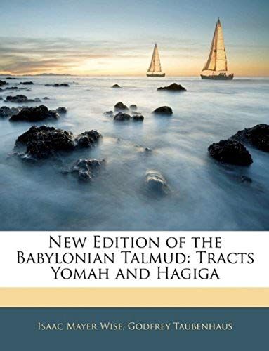 New Edition Of The Babylonian Talmud: Tracts Yomah And Hagiga