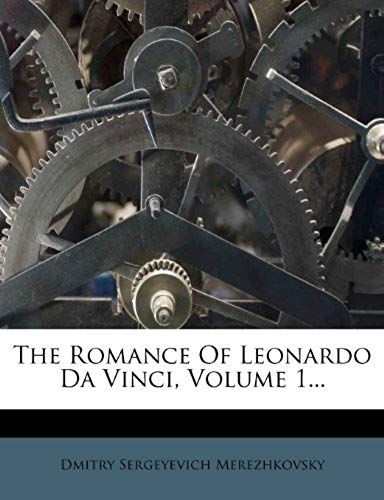 The Romance Of Leonardo Da Vinci, Volume 1...