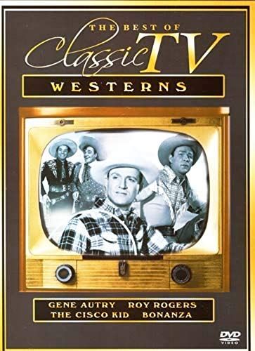 The Best Of Classic Tv Westerns Gene Autry, Roy Rogers, The Cisco Kid, Bonanza