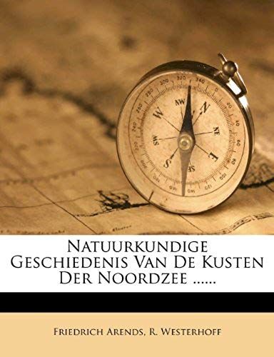 Natuurkundige Geschiedenis Van De Kusten Der Noordzee ...... (Dutch Edition)
