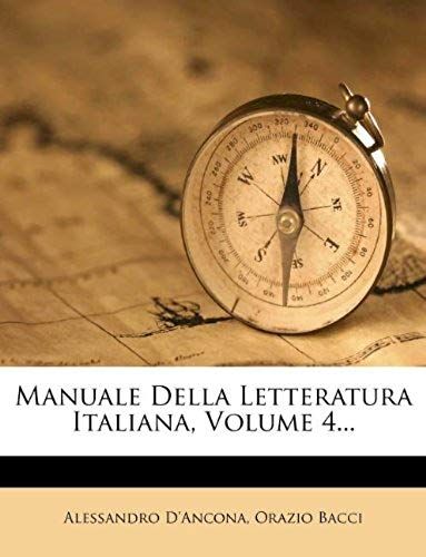 Manuale Della Letteratura Italiana, Volume 4... (Italian Edition)