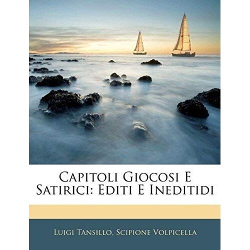 Capitoli Giocosi E Satirici: Editi E Ineditidi (Italian Edition)