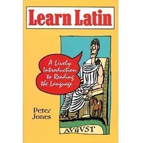 Learn Latin: A Lively Introduction To Reading The Language