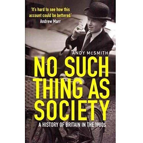 No Such Thing As Society: A History Of Britain In The 1980s (Paperback) - Common