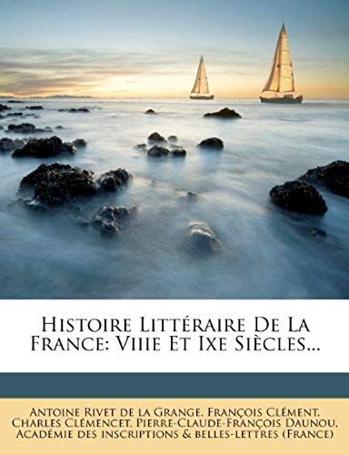 Histoire Littéraire De La France: Viiie Et Ixe Siècles... (French Edition)