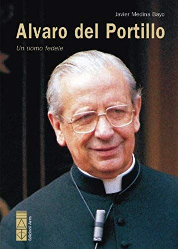 Medina Bayo, J: Alvaro Del Portillo. Il Primo Successore Di