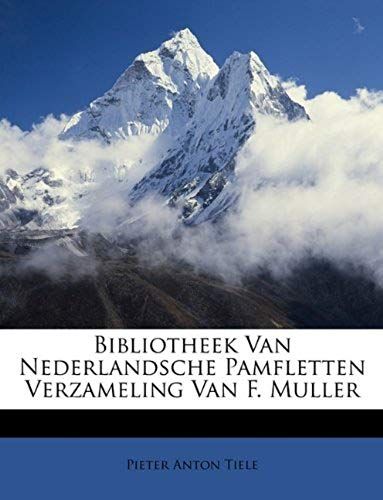 Bibliotheek Van Nederlandsche Pamfletten Verzameling Van F. Muller (Dutch Edition)