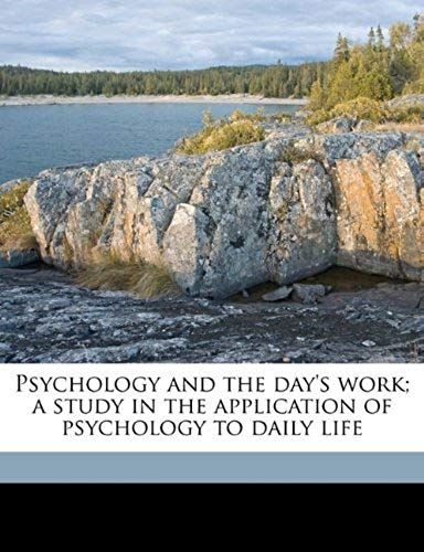 Psychology And The Day's Work; A Study In The Application Of Psychology To Daily Life