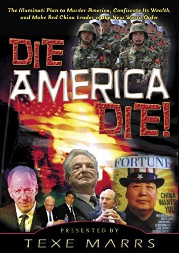 Die, America, Die!: The Illuminati Plan To Murder America, Confiscate Its Wealth, And Make Red China Leader Of The New World Order