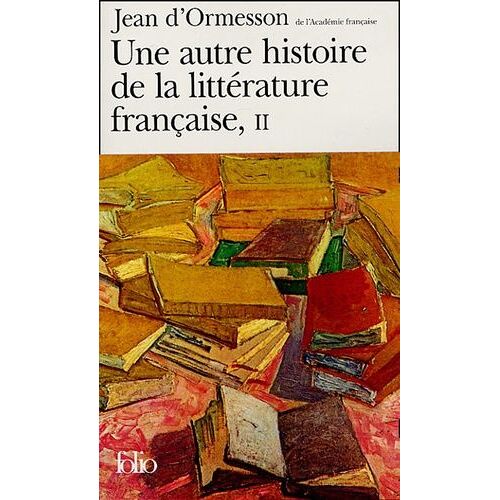 Une Autre Histoire De La Littérature Française - Tome 2