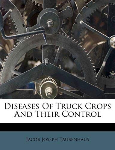 Diseases Of Truck Crops And Their Control