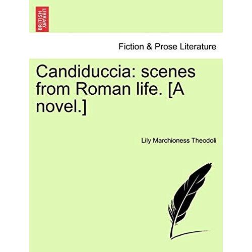 Candiduccia: Scenes From Roman Life. [A Novel.]