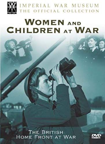 The British Home Front At War - Women And Children At War [Import Anglais]