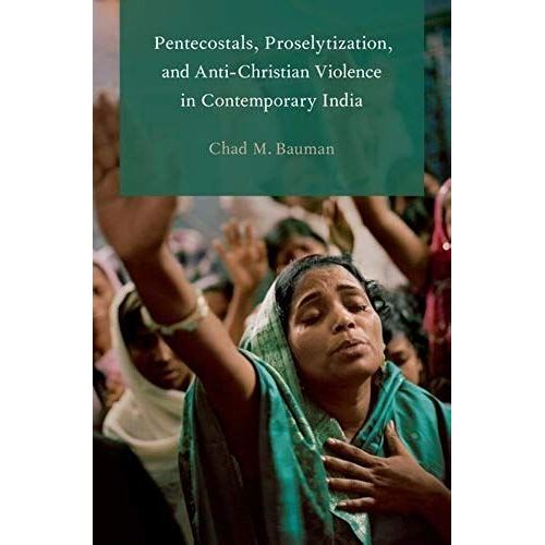 Pentecostals, Proselytization, And Anti-Christian Violence In Contemporary India
