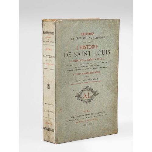Oeuvres De Jean Sire De Joinville Comprenant : L'histoire De Saint Louis, Le Credo Et La Lettre À Louis X, Avec Un Texte Rapproché Du Français Modern