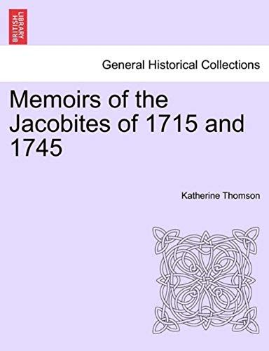 Memoirs Of The Jacobites Of 1715 And 1745 Vol. Ii.