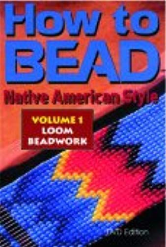 How To Bead Native American Style Volume 1 Loom Beadwork