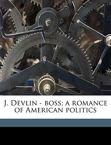 J. Devlin - Boss; A Romance Of American Politics