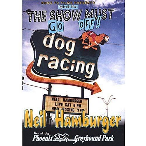 Show Must Go Off!: Neil Hamburger Live At The Phoenix Greyhound Park