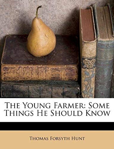 The Young Farmer: Some Things He Should Know