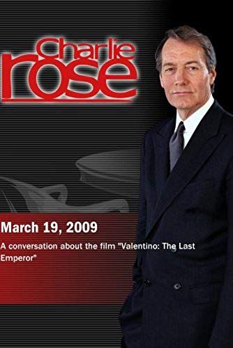 Charlie Rose - "Valentino: The Last Emperor" (March 19, 2009)