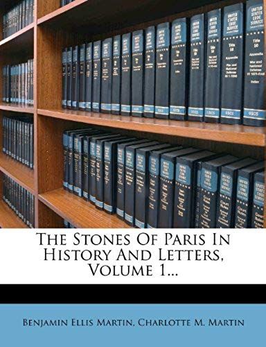 The Stones Of Paris In History And Letters, Volume 1...