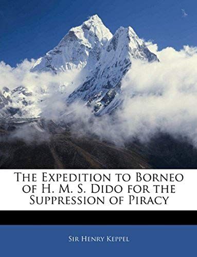 The Expedition To Borneo Of H. M. S. Dido For The Suppression Of Piracy