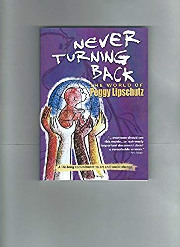 Never Turning Back: The World Of Peggy Lipschutz
