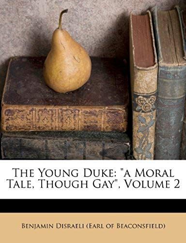 The Young Duke: "A Moral Tale, Though Gay", Volume 2