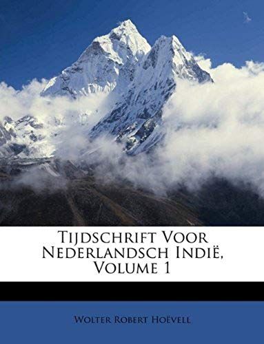 Tijdschrift Voor Nederlandsch Indië, Volume 1 (Dutch Edition)