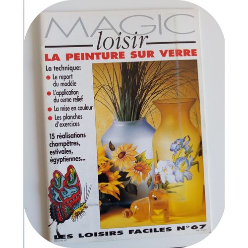 Magic Loisir : Les Loisirs Faciles  N° 67 : La Peinture Sur Verre
