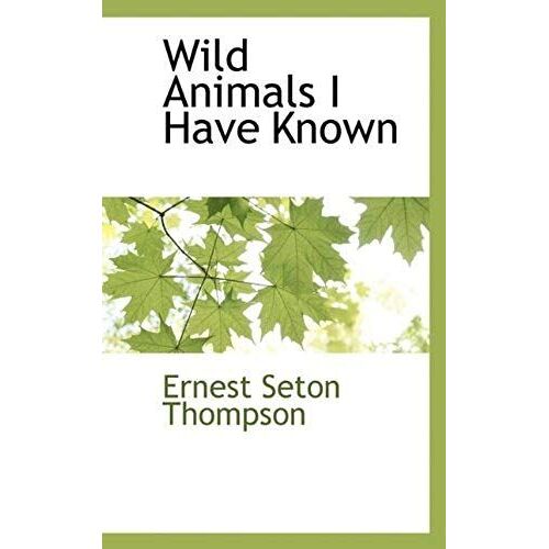 Wild Animals I Have Known