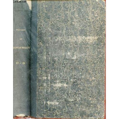Oeuvres De Chateaubriand - Tome 17 : Mélanges Politiques Et Littéraires + Tome 18 : Polémique - 2 Tomes En Un Volume.