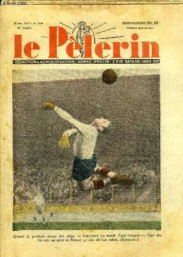 Le Pèlerin N° 3165 - Quand Le Football Donne Des Ailes - Instant Du Match Paris-Bologne Au Parc Des Princes, Un Arrêt De Ferrari, Gardien De But Italien, Berceaux, Daguerre, La Fille Du Pharisien N°35(...)