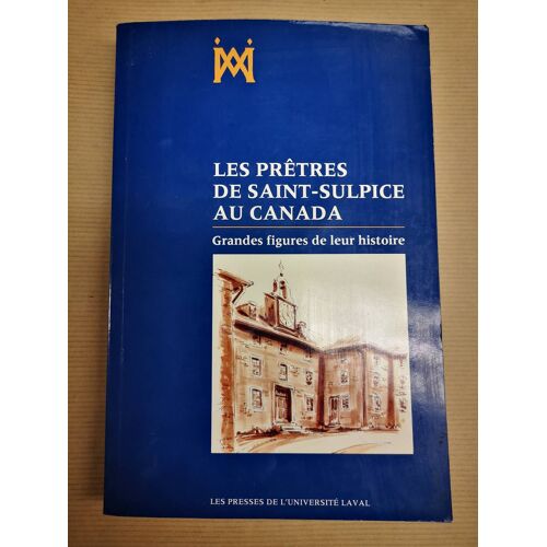 Les Prêtres De Saint-Sulpice Au Canada. Grandes Figures De Leur Histoire.
