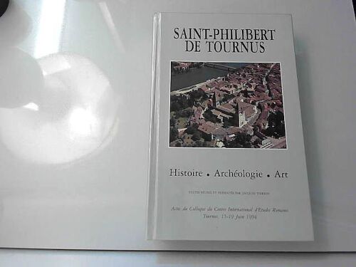Saint-Philibert De Tournus. Histoire. Archéologie. Art