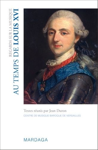 Regards Sur La Musique - Au Temps De Louis Xvi