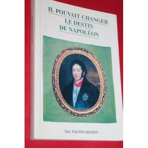 Il Pouvait Changer Le Destin De Napoléon