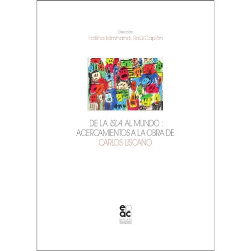De La Isla Al Mundo : Acercamientos A La Obra De Carlos Liscano