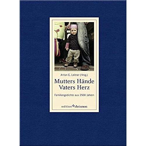 Mutters Hande, Vaters Herz: Familiengedichte Aus 2500 Jahren (Edition Chrismon)