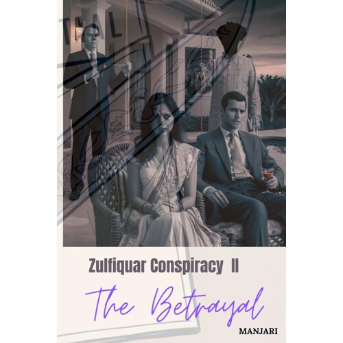 Zulfiqar Conspiracy Ii: The Betrayal: Shadows Of The Past