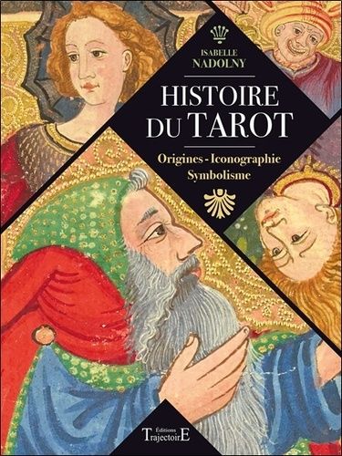 Histoire Du Tarot - Origines, Iconographie, Symbolisme