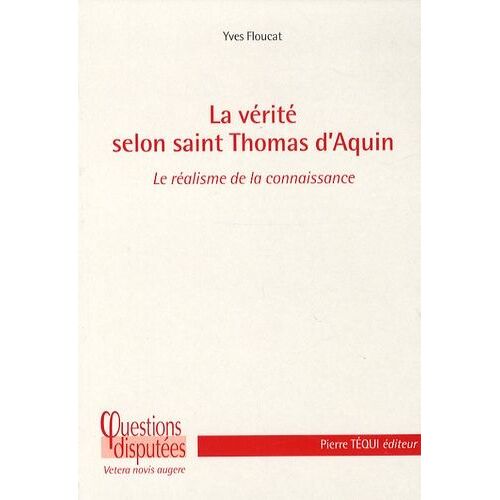 La Verité Selon Saint Thomas D'aquin - Le Réalisme De La Connaissance