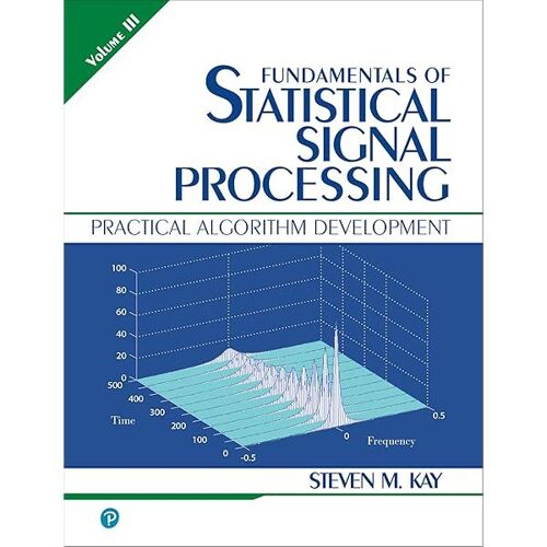 Fundamentals Of Statistical Signal Processing, Volume Iii (Paperback)