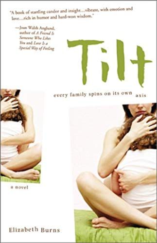 Tilt: Every Family Spins On Its Own Axis; A Novel