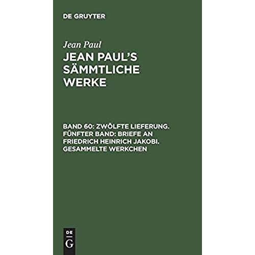 Zwölfte Lieferung. Fünfter Band: Briefe An Friedrich Heinrich Jakobi. Gesammelte Werkchen